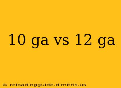 10 ga vs 12 ga