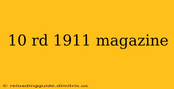 10 rd 1911 magazine