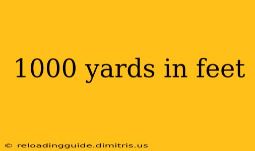 1000 yards in feet