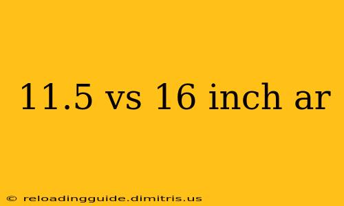 11.5 vs 16 inch ar