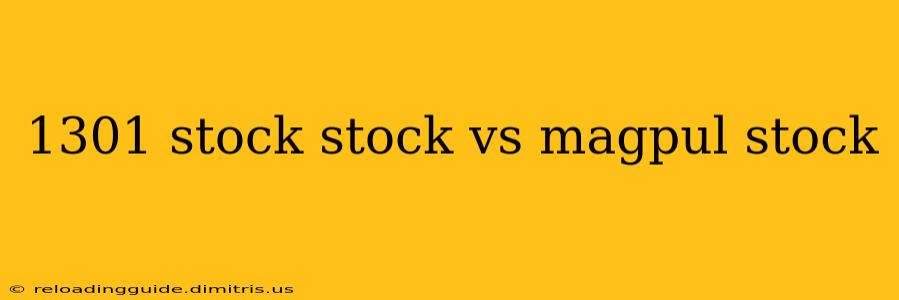 1301 stock stock vs magpul stock