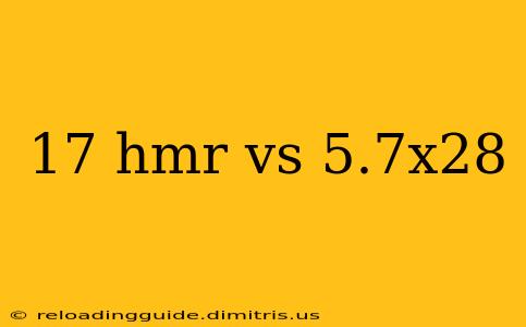 17 hmr vs 5.7x28