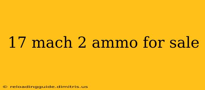 17 mach 2 ammo for sale