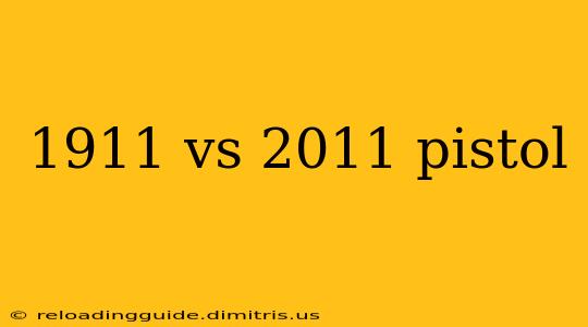 1911 vs 2011 pistol