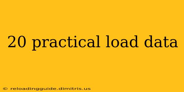 20 practical load data