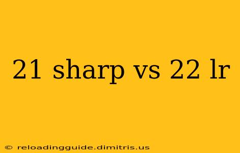 21 sharp vs 22 lr