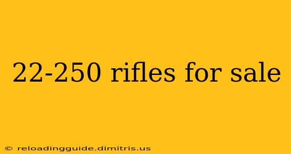 22-250 rifles for sale