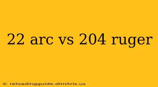 22 arc vs 204 ruger