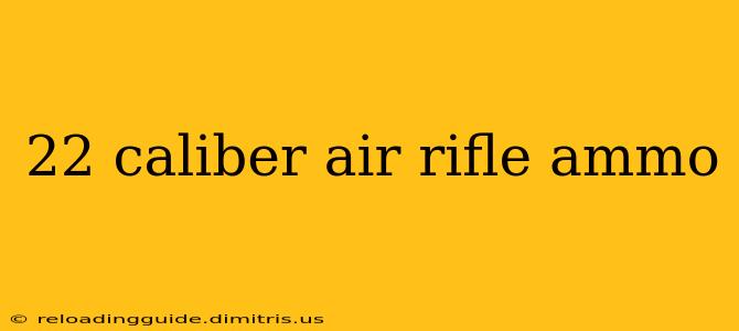 22 caliber air rifle ammo