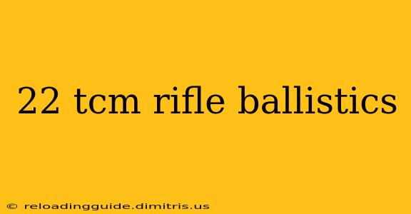 22 tcm rifle ballistics