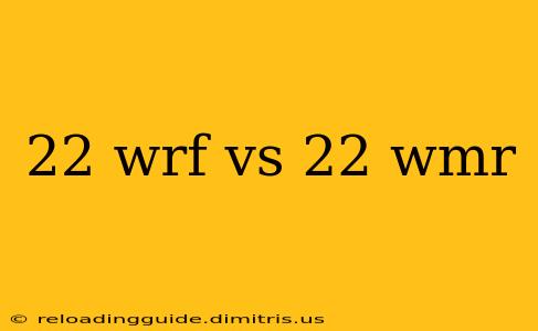 22 wrf vs 22 wmr