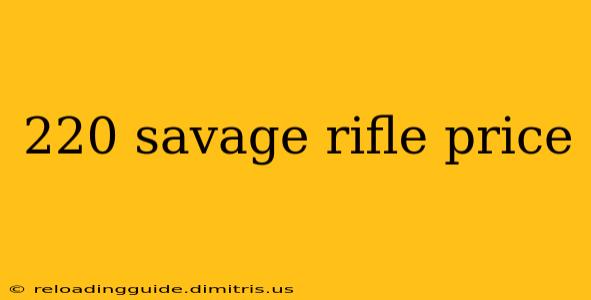 220 savage rifle price