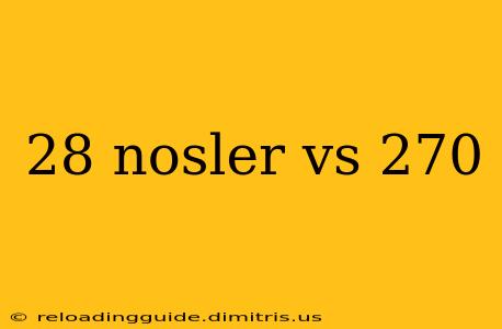 28 nosler vs 270