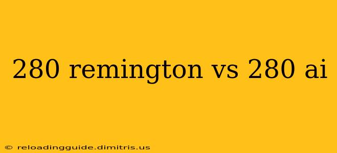 280 remington vs 280 ai