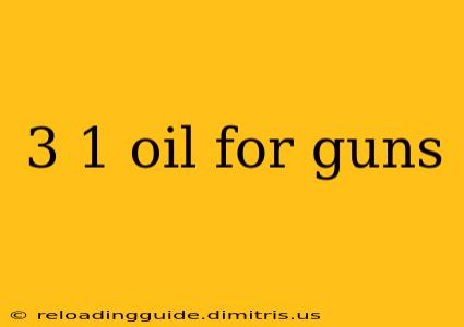 3 1 oil for guns