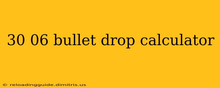 30 06 bullet drop calculator