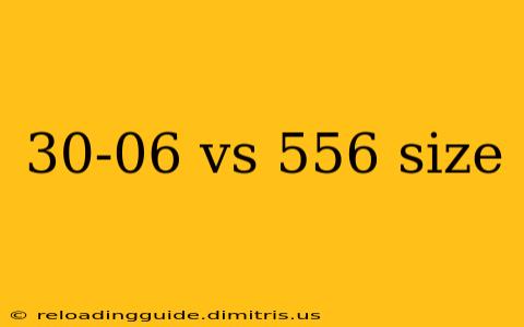 30-06 vs 556 size