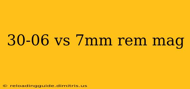 30-06 vs 7mm rem mag