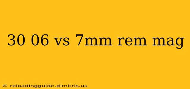 30 06 vs 7mm rem mag