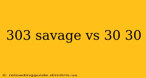 303 savage vs 30 30