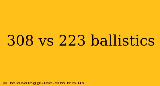 308 vs 223 ballistics