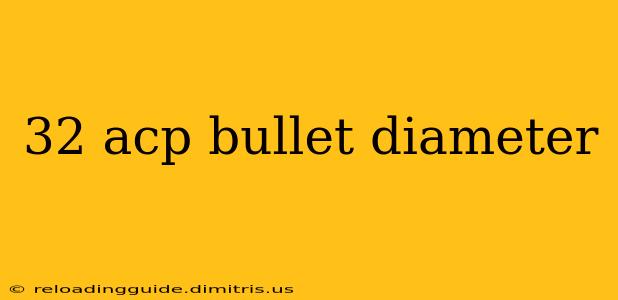 32 acp bullet diameter