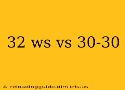 32 ws vs 30-30