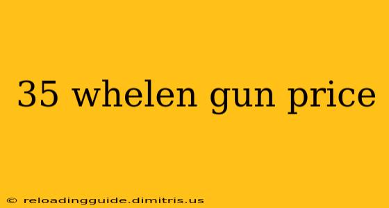 35 whelen gun price