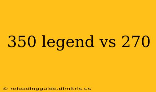 350 legend vs 270