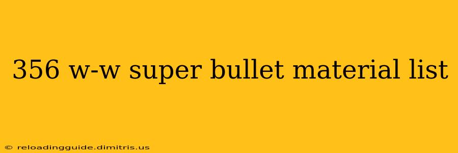 356 w-w super bullet material list