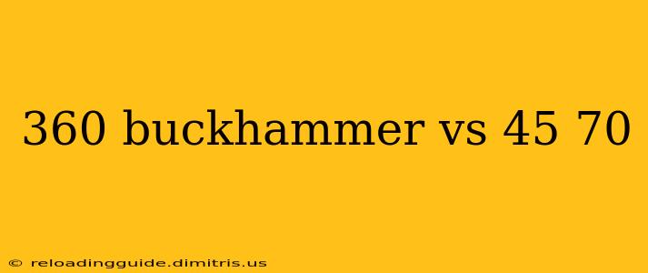 360 buckhammer vs 45 70