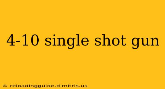 4-10 single shot gun