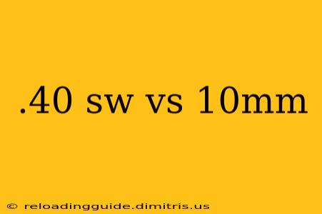 .40 sw vs 10mm