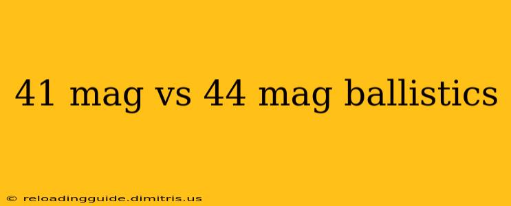 41 mag vs 44 mag ballistics