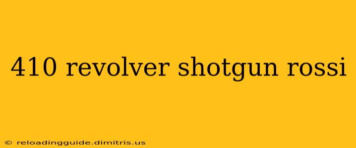 410 revolver shotgun rossi