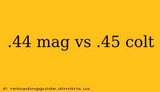 .44 mag vs .45 colt