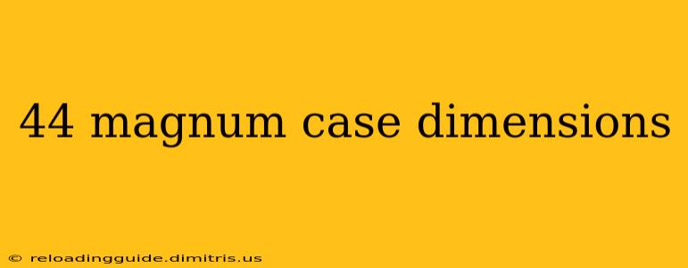 44 magnum case dimensions