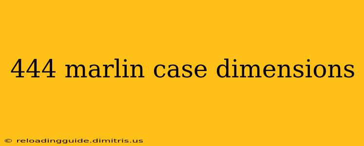 444 marlin case dimensions