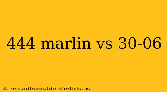 444 marlin vs 30-06