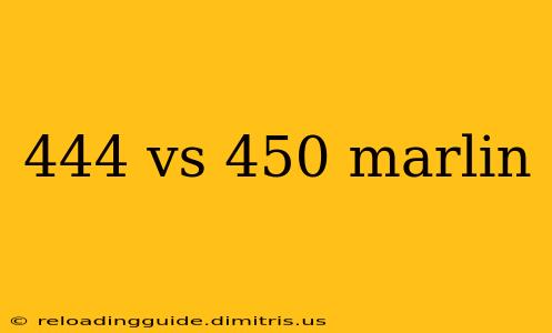 444 vs 450 marlin