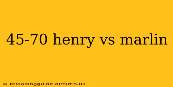 45-70 henry vs marlin