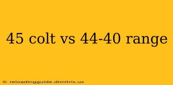 45 colt vs 44-40 range