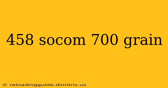 458 socom 700 grain