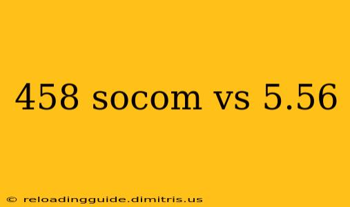 458 socom vs 5.56