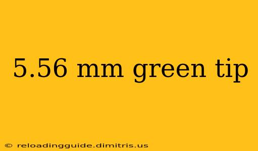 5.56 mm green tip