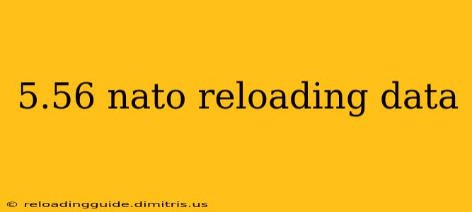 5.56 nato reloading data