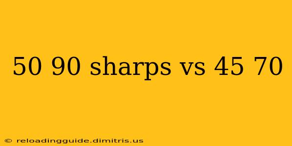 50 90 sharps vs 45 70