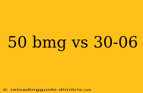 50 bmg vs 30-06