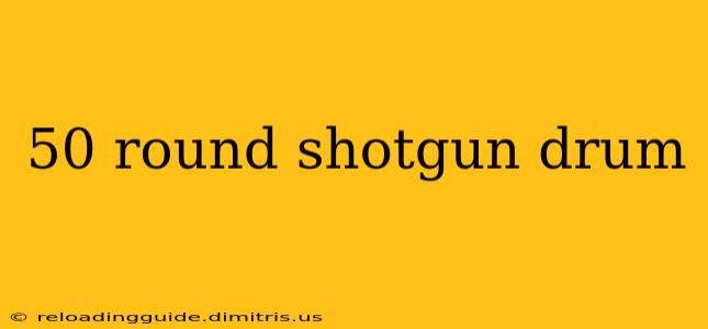 50 round shotgun drum