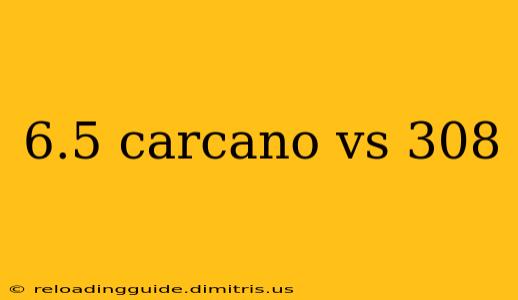 6.5 carcano vs 308